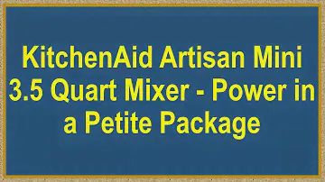KitchenAid Artisan Mini 3.5 Quart Mixer - Power in a Petite Package